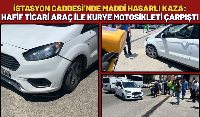 İstasyon Caddesi’nde Maddi Hasarlı Kaza: Hafif Ticari Araç İle Kurye Motosikleti Çarpıştı