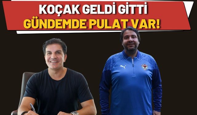 Koçak Geldi Gitti, Gündemde Pulat Var!