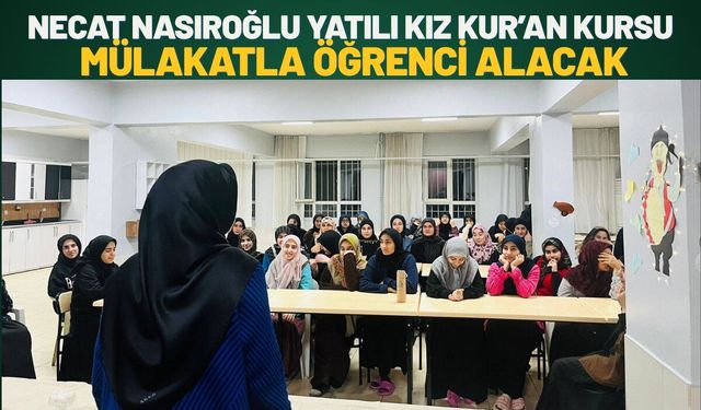 Necat Nasıroğlu Yatılı Kız Kur’an Kursu Mülakatla Öğrenci Alacak