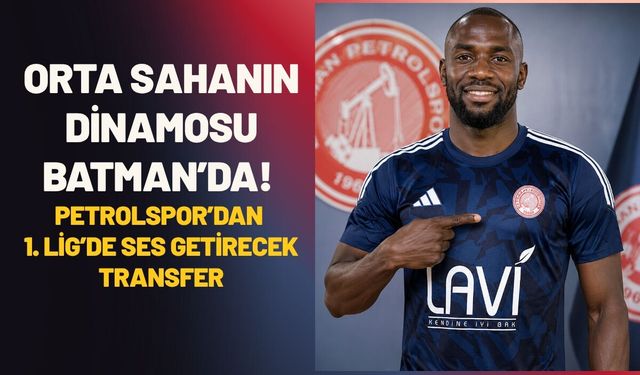 Orta Sahanın Dinamosu Batman’da! Petrolspor’dan 1. Lig’de Ses Getirecek Transfer
