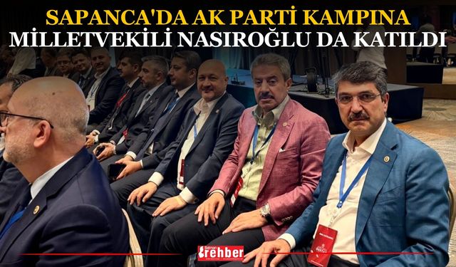 Sapanca'da Ak Parti Kampına Milletvekili Nasıroğlu Da Katıldı