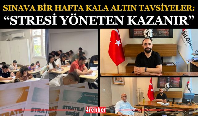 Sınava Bir Hafta Kala Altın Tavsiyeler: “Stresi Yöneten Kazanır”