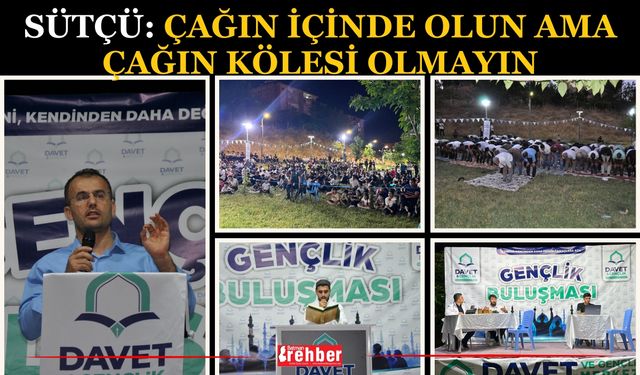 Sütçü: Çağın İçinde Olun Ama Çağın Kölesi Olmayın