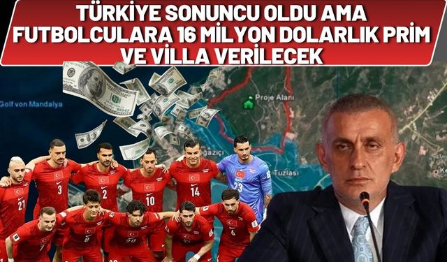 Türkiye Sonuncu Oldu Ama Futbolculara 16 Milyon Dolarlık Prim ve Villa Verilecek
