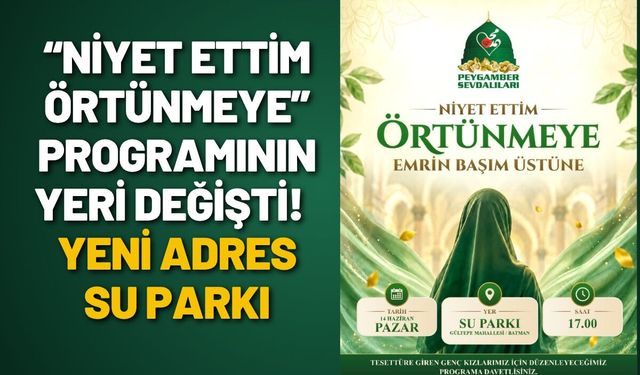 Son Dakika! Batman’da “Niyet Ettim Örtünmeye” Programının Yeri Değişti! Yeni Adres Su Parkı