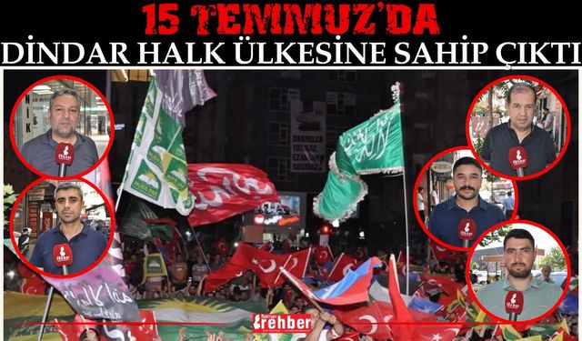 15 Temmuz'da Dindar Halk Ülkesine Sahip Çıktı