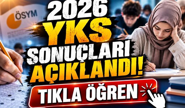 2026 YKS Sonuçları Açıklandı! Tıkla Öğren