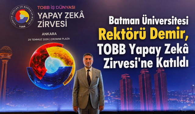 Batman Üniversitesi Rektörü Demir, TOBB Yapay Zekâ Zirvesi'ne Katıldı