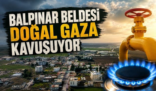 Balpınar Beldesi Doğal Gaza Kavuşuyor