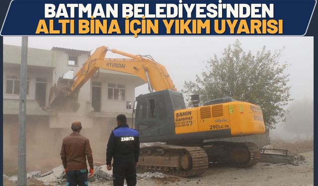 Batman Belediyesi'nden Altı Bina İçin Yıkım Uyarısı