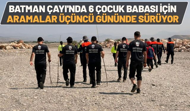 Batman Çayı'nda 6 Çocuk Babası İçin Aramalar Üçüncü Gününde Sürüyor