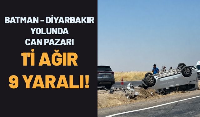 Batman - Diyarbakır Yolunda Can Pazarı: 1'i Ağır 9 Yaralı!