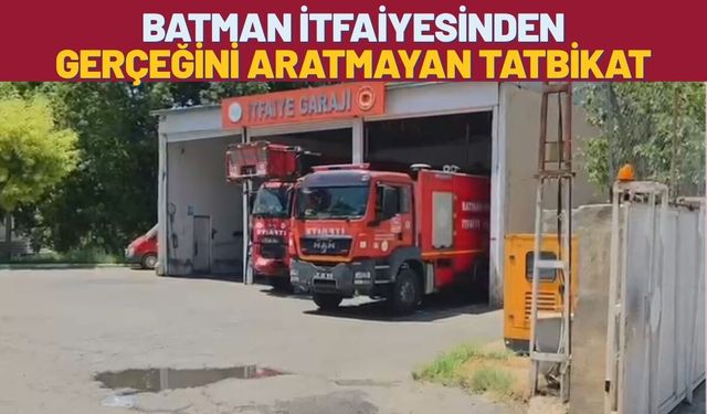 Batman İtfaiyesinden Gerçeğini Aratmayan Tatbikat