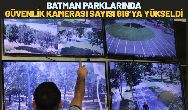 Batman Parklarında Güvenlik Kamerası Sayısı 816’ya Yükseldi