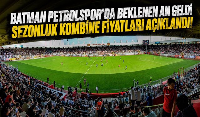 Batman Petrolspor’da Beklenen An Geldi: Sezonluk Kombine Fiyatları Açıklandı!