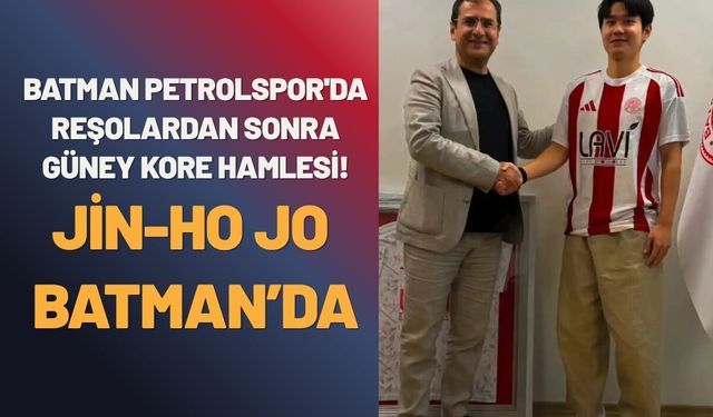 Batman Petrolspor'da Reşolardan Sonra Güney Kore Hamlesi! Jin-ho Jo Kırmızı-Beyazlı Oldu