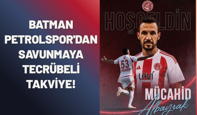 Batman Petrolspor'dan Savunmaya Tecrübeli Takviye!