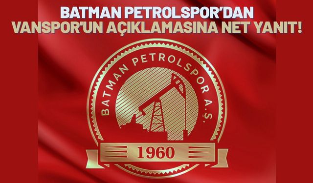 Batman Petrolspor’dan Vanspor'un Açıklamasına Net Yanıt!