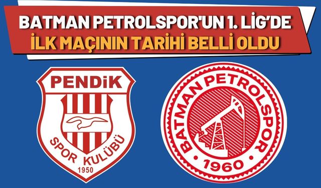 Batman Petrolspor'un 1. Lig’de İlk Maçının Tarihi Belli Oldu