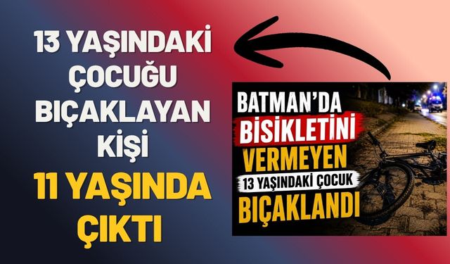 Batman'da 13 Yaşındaki Çocuğu Bıçaklayan Kişi 11 Yaşında Çıktı