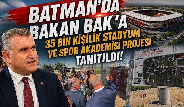 Batman'da Bakan Bak'a 35 Bin Kişilik Stadyum ve Spor Akademisi Projesi Tanıtıldı