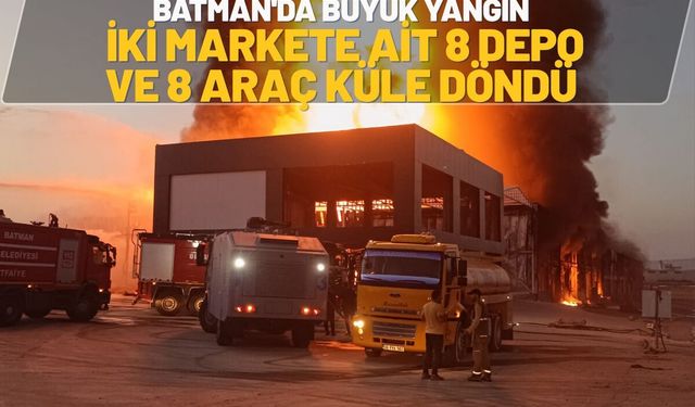 Batman'da Büyük Yangın: İki Markete Ait 8 Depo ve 8 Araç Küle Döndü