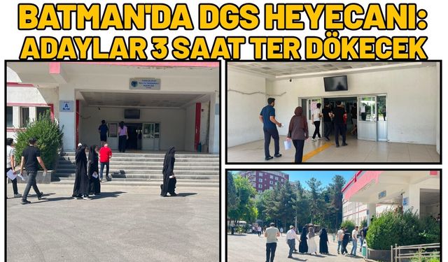 Batman'da DGS Heyecanı: Adaylar 3 Saat Ter Dökecek