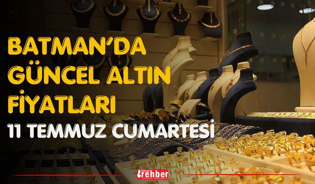 Batman’da Güncel Altın Fiyatları 11 Temmuz Cumartesi