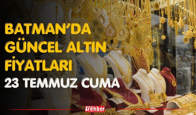 Batman’da Güncel Altın Fiyatları 24 Temmuz Cuma