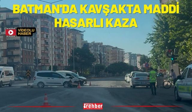 Batman'da Kavşakta Maddi Hasarlı Kaza