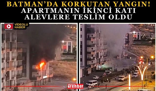 Batman’da Korkutan Yangın! Apartmanın İkinci Katı Alevlere Teslim Oldu