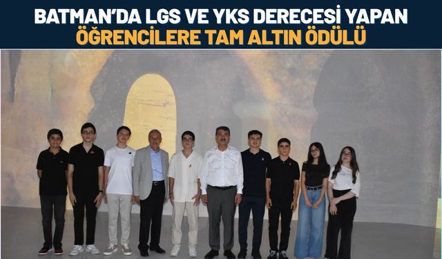 Batman’da LGS ve YKS Derecesi Yapan Öğrencilere Tam Altın Ödülü
