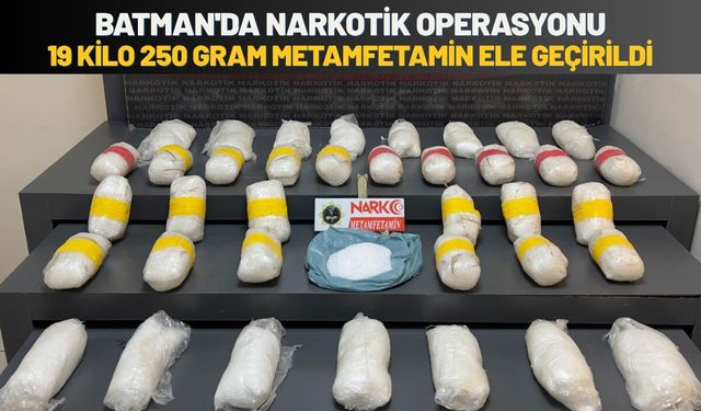 Batman'da Narkotik Operasyonu: 19 Kilo 250 Gram Metamfetamin Ele Geçirildi