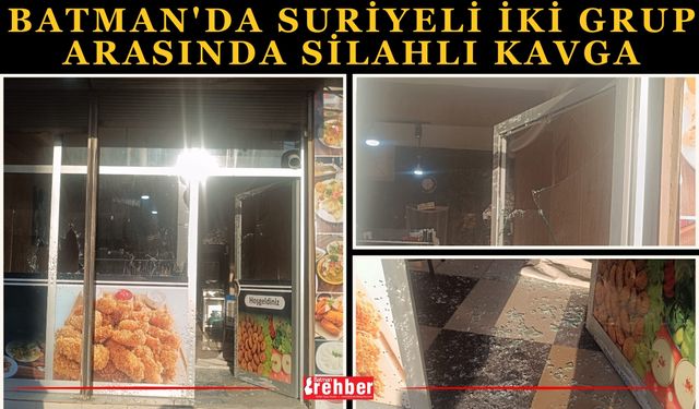 Batman'da Suriyeli iki grup arasında silahlı kavga