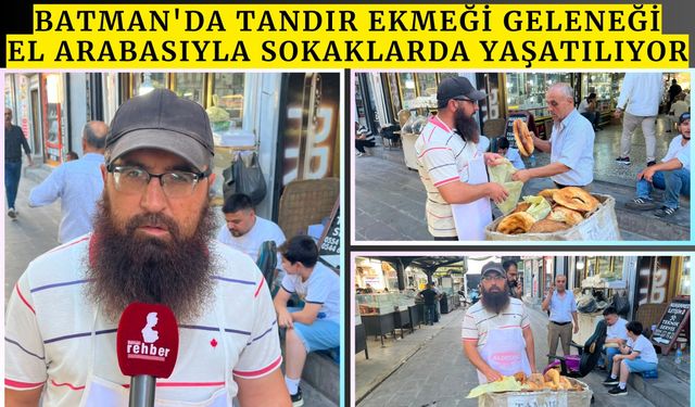 Batman'da Tandır Ekmeği Geleneği El Arabasıyla Sokaklarda Yaşatılıyor