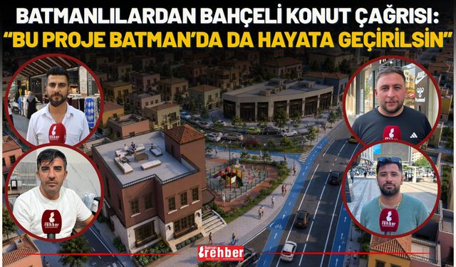 Batmanlılardan Vali Canalp'e Çağrı: "Gaziantep'teki Bahçeli Ev Projesinin Benzerini Batman'da da İstiyoruz!