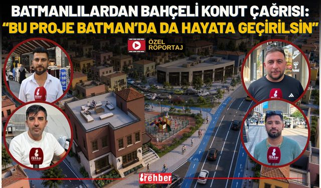 Batmanlılardan Vali Canalp'e Çağrı: "Gaziantep'teki Bahçeli Ev Projesinin Benzerini Batman'da da İstiyoruz!
