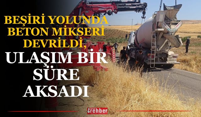 Beşiri Yolunda Beton Mikseri Devrildi, Ulaşım Bir Süre Aksadı