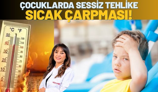 Çocuklarda Sessiz Tehlike: Sıcak Çarpması!