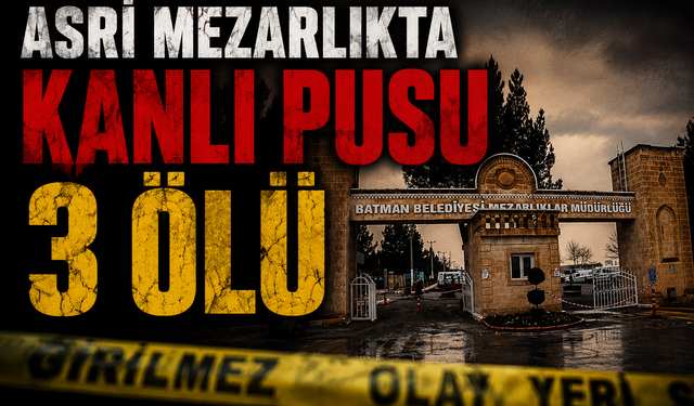 Asri Mezarlıkta Kanlı Pusu 3 Ölü