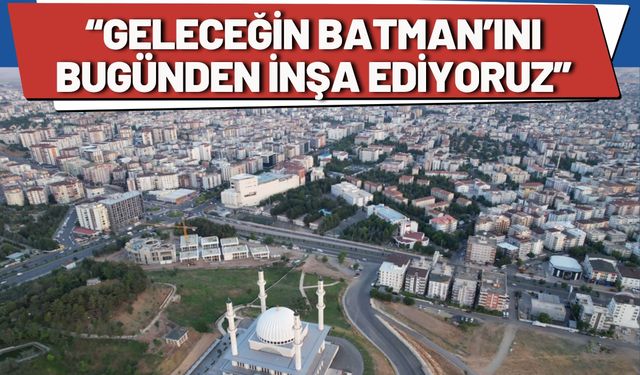 Geleceğin Batman’ını Bugünden İnşa Ediyoruz