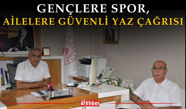Gençlere Spor, Ailelere Güvenli Yaz Çağrısı