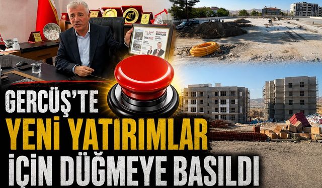 Gercüş’te Yeni Yatırımlar İçin Düğmeye Basıldı