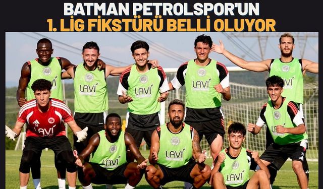 Gözler 10 Temmuz'da! Batman Petrolspor'un Trendyol 1. Lig Fikstürü Belli Oluyor