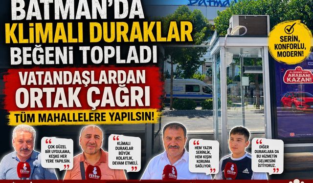 Batman'da Klimalı Duraklar Beğeni Topladı: Vatandaşlardan Ortak Çağrı "Tüm Mahallelere Yapılsın"