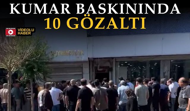 Kumar Baskınında 10 Gözaltı