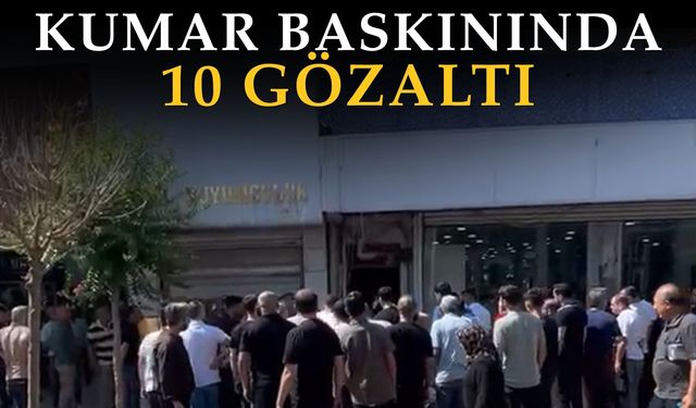 Kumar Baskınında 10 Gözaltı