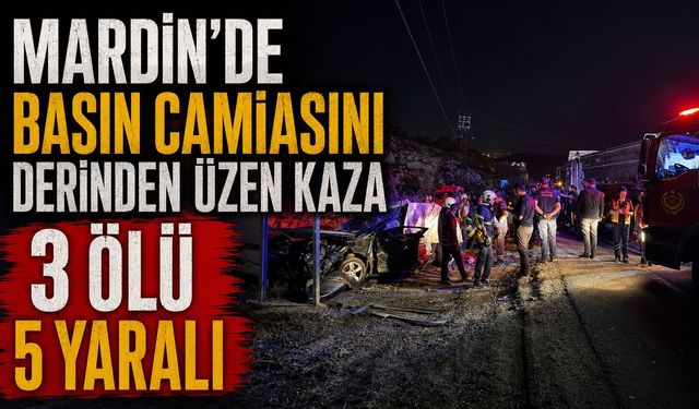 Mardin’de Basın Camiasını Derinden Üzen Kaza: 3 Ölü 5 Yaralı