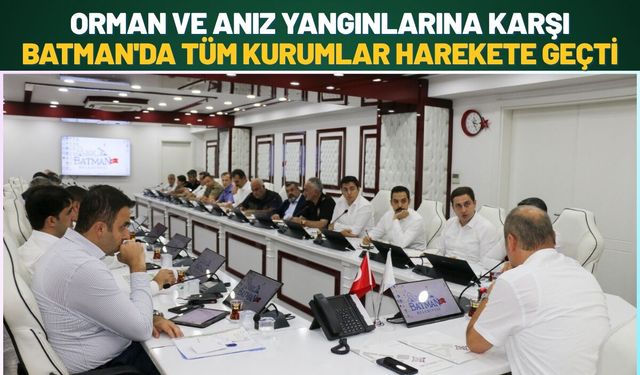 Orman ve Anız Yangınlarına Karşı Batman'da Tüm Kurumlar Harekete Geçti