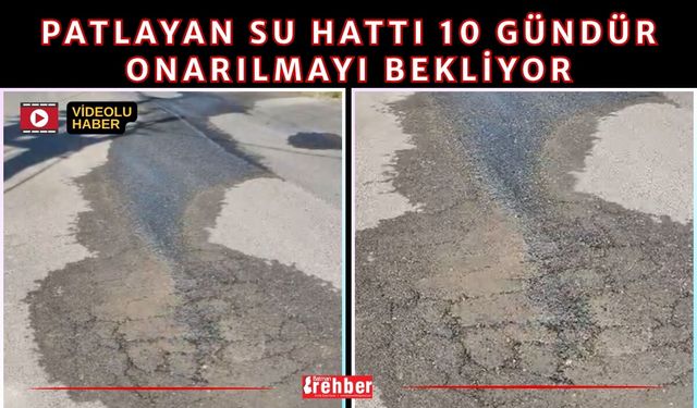 Patlayan Su Hattı 10 Gündür Onarılmayı Bekliyor